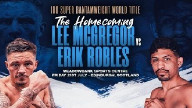 Watch Lee McGregor vs. Erik Robles | July 21st 2023