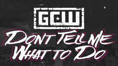 GCW Don't Tell Me What To Do